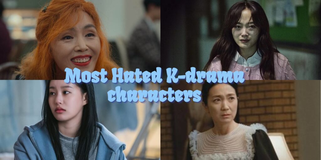 most hated K-drama characters