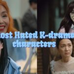 most hated K-drama characters