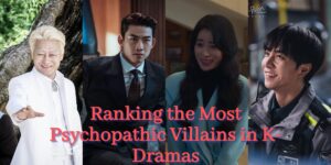 Ranking the Most Psychopathic Villains in K-Dramas
